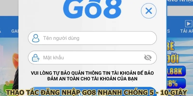 Thao tác đăng nhập Go8 nhanh chóng 5 - 10 giây