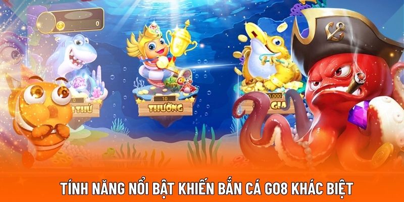 Tính năng nổi bật khiến bắn cá GO8 khác biệt